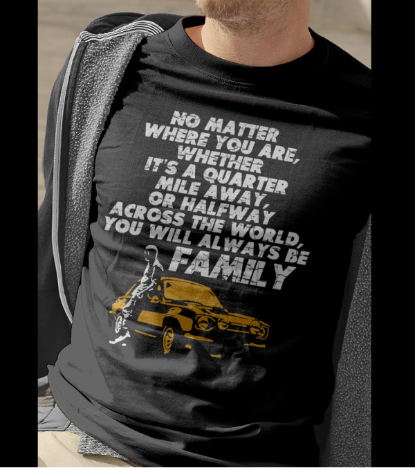 Whether A Quarter Mile Away Or Halfway Across The World You Will Always Be Family T-Shirt