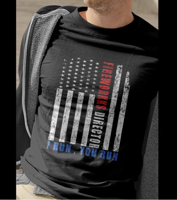 Fireworks Director I Run You Run US Flag Patriotic T-Shirt