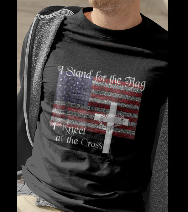 I Stand For The Flag American Flag And Cross With I Kneel At The Cross T-Shirt
