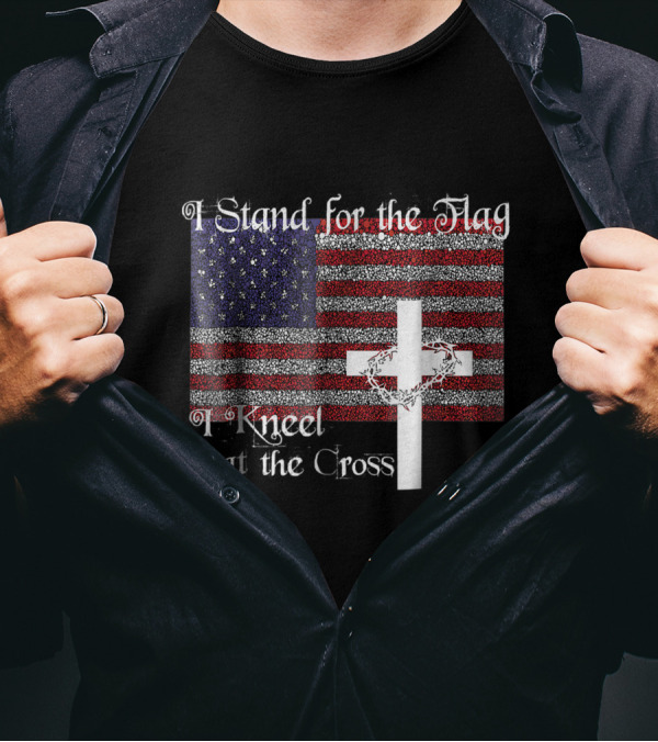 I Stand For The Flag American Flag And Cross With I Kneel At The Cross T-Shirt