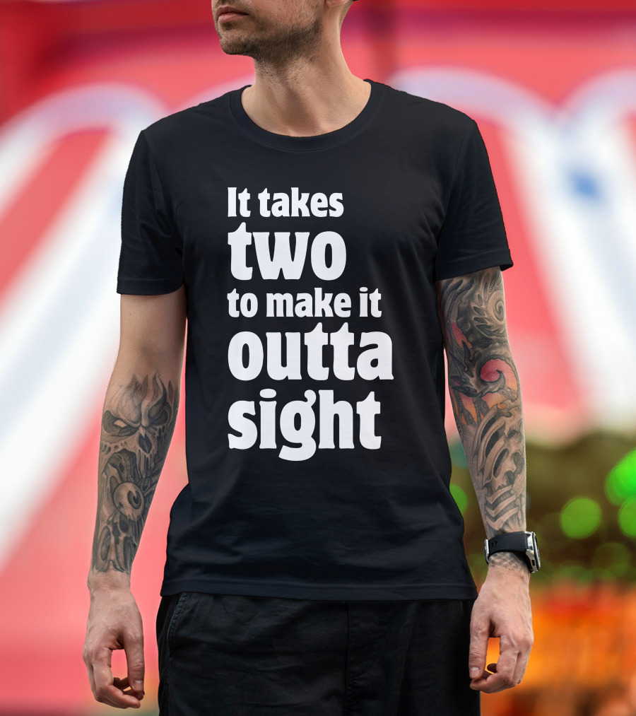 It Takes Two to Make It Outta Sight Text Bold Style Retro T-Shirt