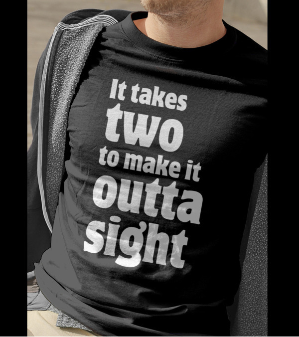 It Takes Two To Make It Outta Sight Text Bold Style Retro T-Shirt