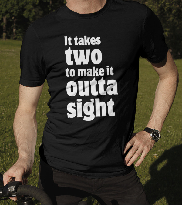 It Takes Two To Make It Outta Sight Text Bold Style Retro T-Shirt