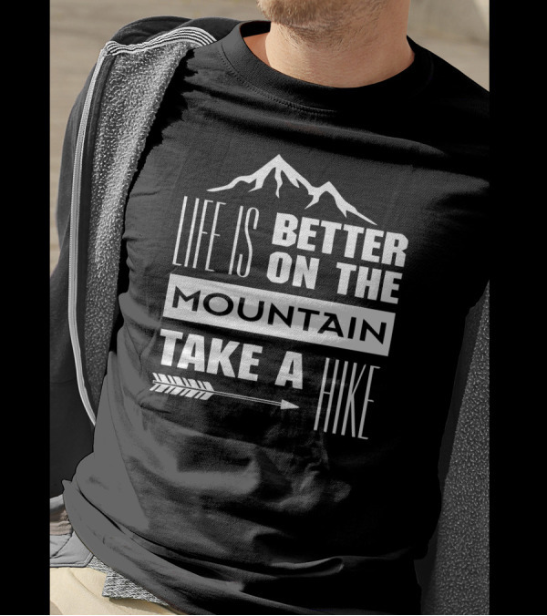 Life Is Better On The Mountain Take A Hike Arrow Adventure T-Shirt