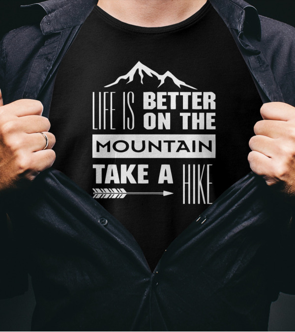 Life Is Better On The Mountain Take A Hike Arrow Adventure T-Shirt
