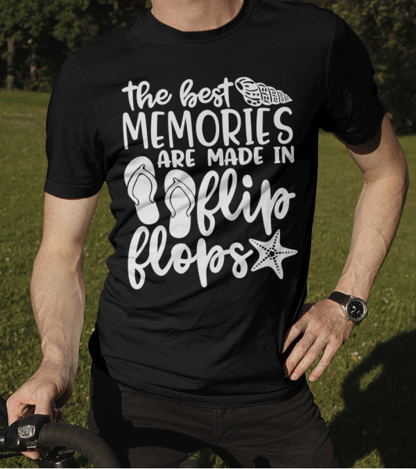 The Best Memories Are Made In Flip Flops With Seashell And Starfish T-Shirt