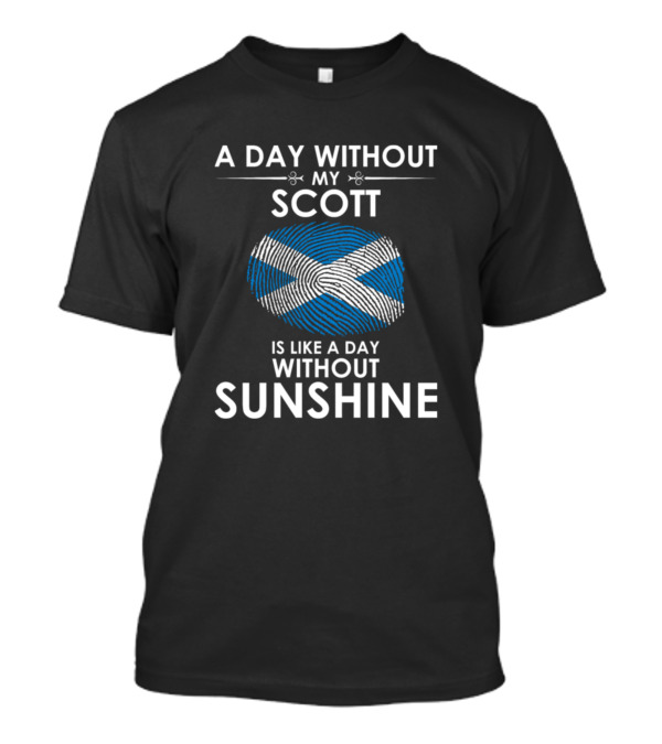 A Day Without My Scott Is Like A Day Without Sunshine Scotland Flag Fingerprint T-Shirt