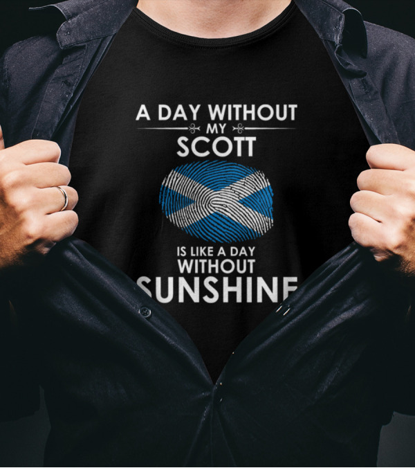 A Day Without My Scott Is Like A Day Without Sunshine Scotland Flag Fingerprint T-Shirt
