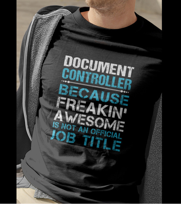 Document Controller Because Freakin Awesome Is Not An Official Job Title T-Shirt