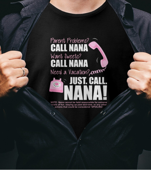 Parent Problems Want Sweets Need Vacation Just Call Nana Pink Phone T-Shirt