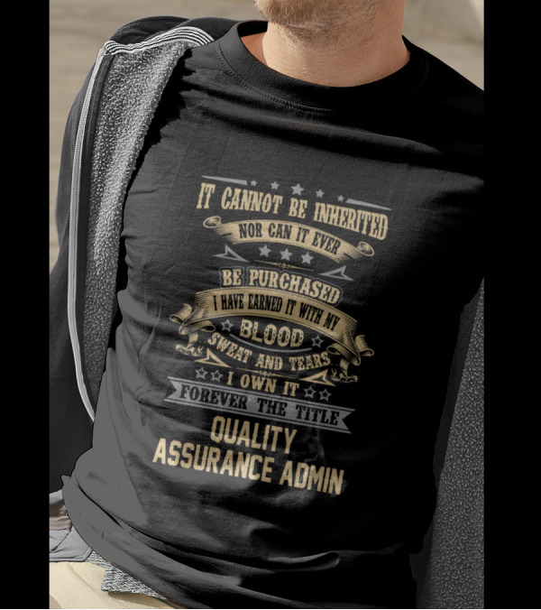 IT CANNOT BE INHERITED QUALITY ASSURANCE ADMIN FOREVER THE TITLE T-Shirt