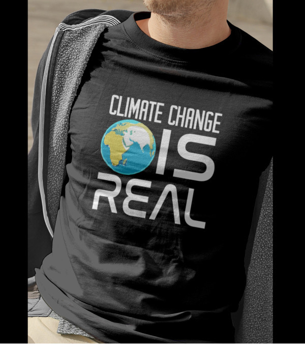Climate Change Is Real Earth Awesome Saying T-Shirt