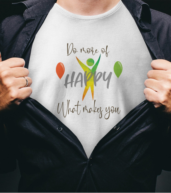 Do More Of What Makes You Happy With Balloons T-Shirt