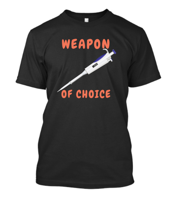 Weapon Of Choice Funny Pipette T-Shirt