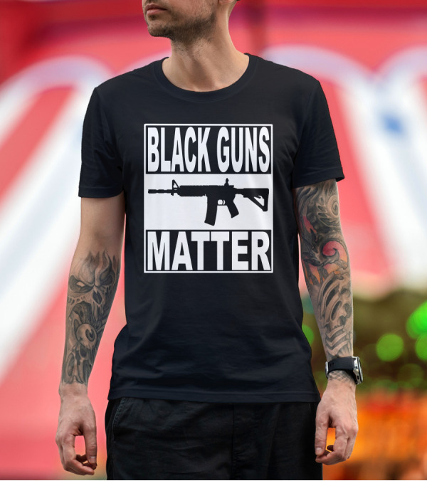 Premium T-Shirt: Black Guns Matter T-Shirt Black Guns Matter T-Shirt