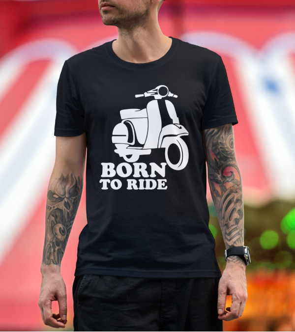 Premium T-Shirt: Born To Ride Scooter T-Shirt Born To Ride Scooter T-Shirt