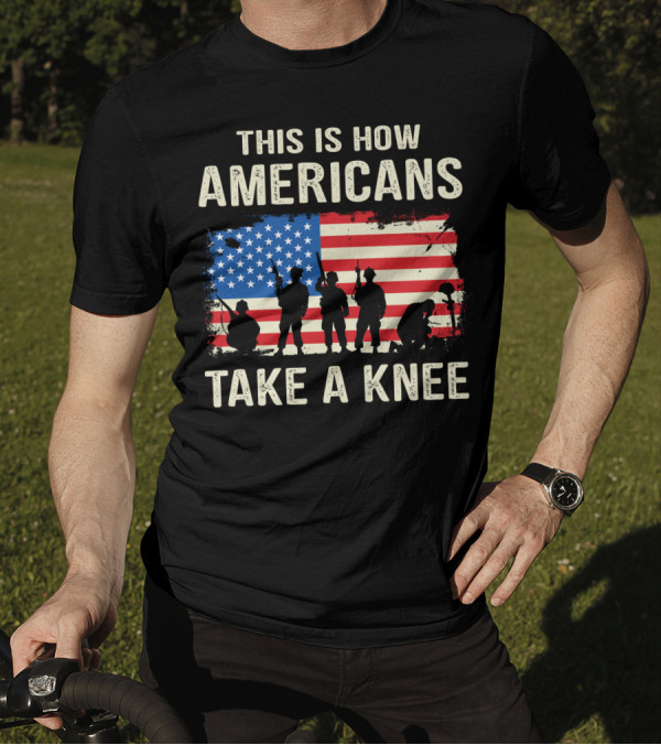 This Is How Americans Take A Knee Soldiers Silhouettes With American Flag Background T-Shirt