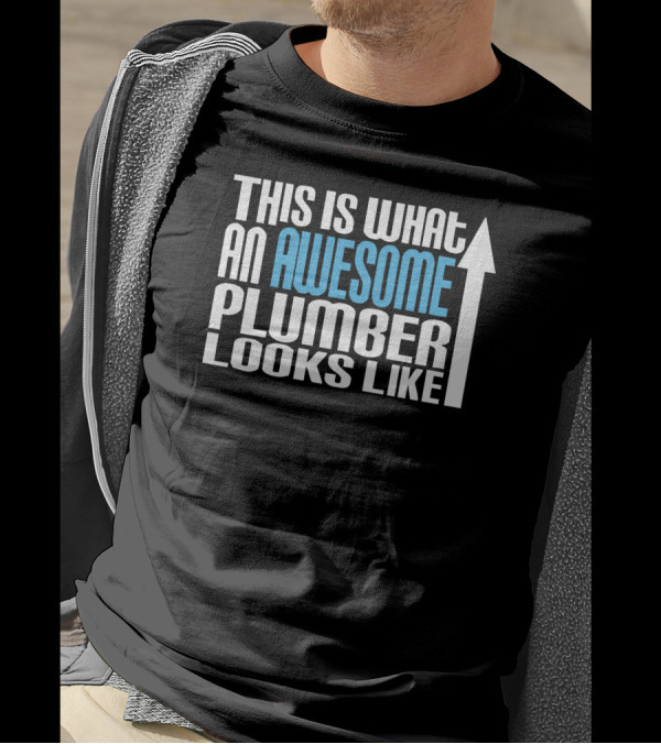 This Is What An Awesome Plumber Looks Like With Upward Arrow T-Shirt