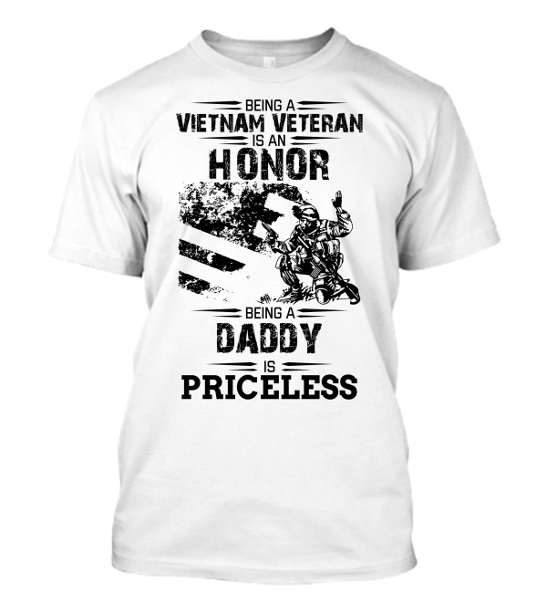 Being A Vietnam Veteran Is An Honor Being A Daddy Is Priceless T-Shirt