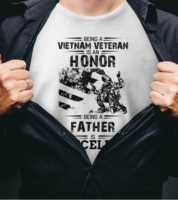 Being A Vietnam Veteran Is An Honor Being A Father Is Priceless T-Shirt