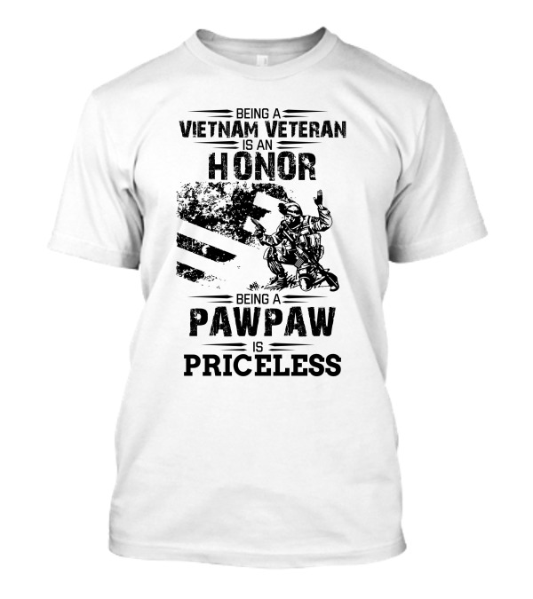 Being A Vietnam Veteran Is An Honor Being A Pawpaw Is Priceless T-Shirt