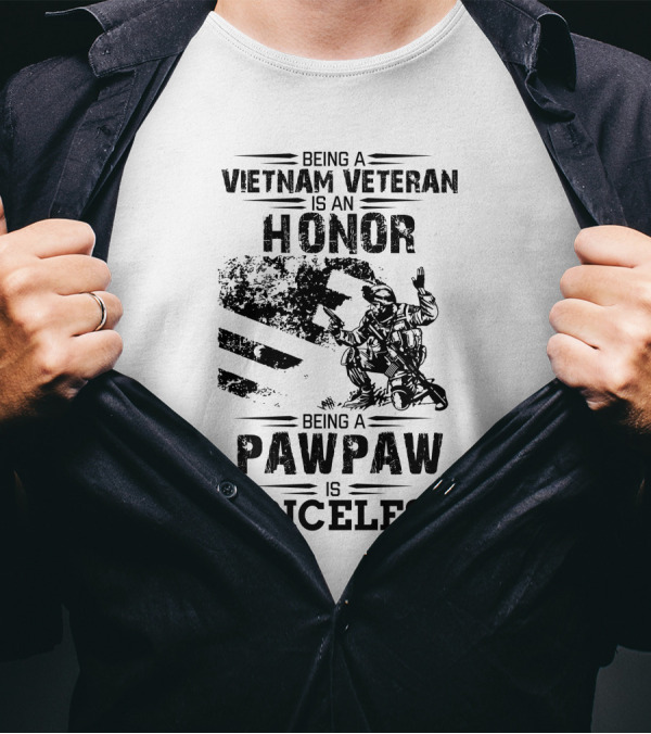 Being A Vietnam Veteran Is An Honor Being A Pawpaw Is Priceless T-Shirt