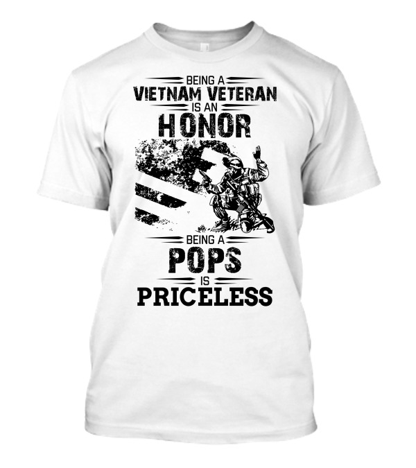 Being A Vietnam Veteran Is An Honor Being A Pops Is Priceless T-Shirt
