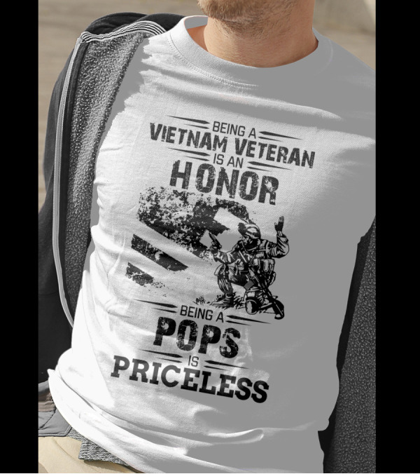 Being A Vietnam Veteran Is An Honor Being A Pops Is Priceless T-Shirt