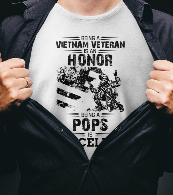 Being A Vietnam Veteran Is An Honor Being A Pops Is Priceless T-Shirt
