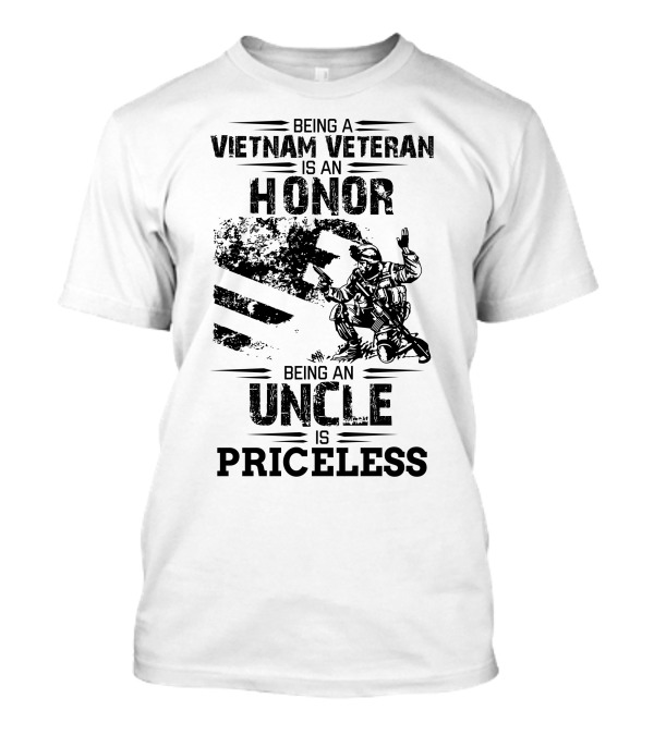 Being A Vietnam Veteran Is An Honor Being An Uncle Is Priceless T-Shirt