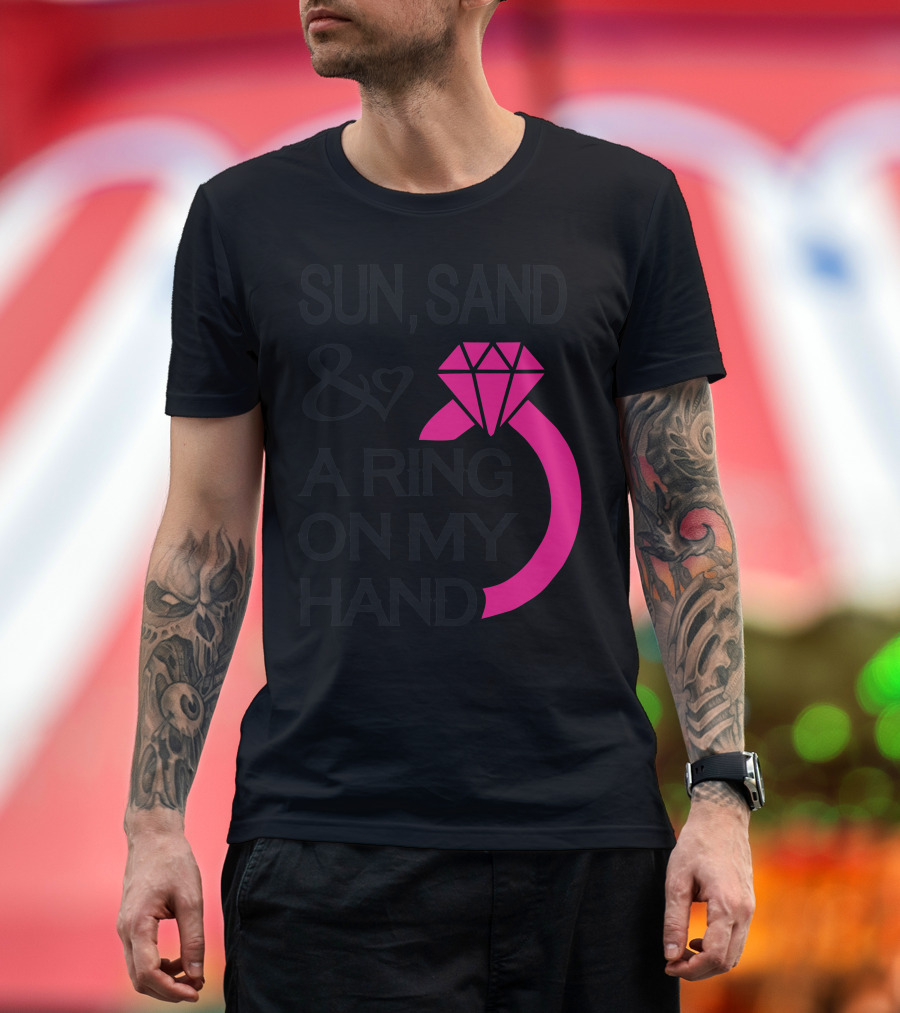 Sun Sand and a Ring on My Hand with Heart and Pink Diamond Ring T-Shirt