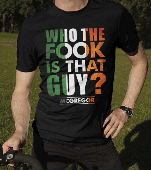Conor McGregor Who The Fook Is That Guy T-Shirt