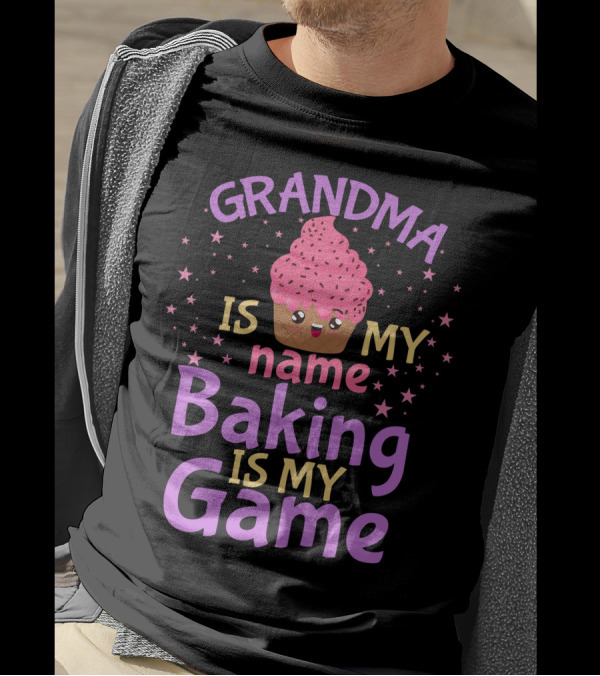 GRANDMA IS MY NAME BAKING IS MY GAME Cupcake T-Shirt