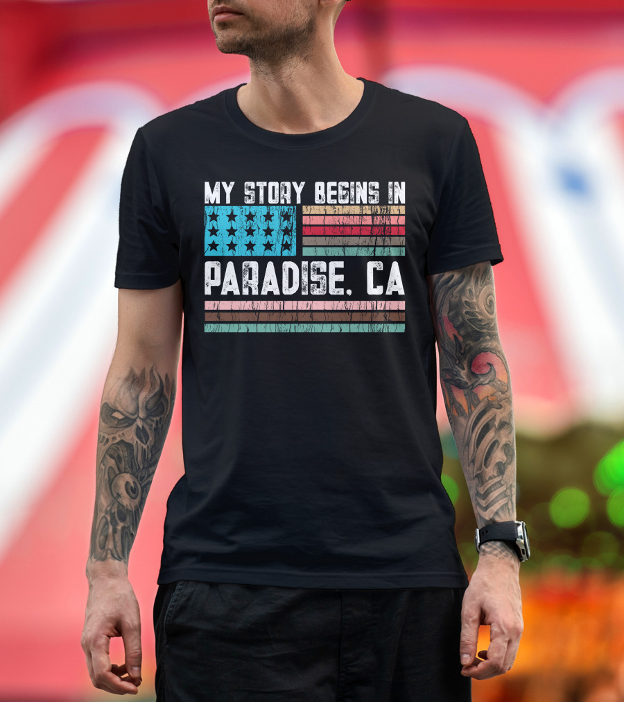 My Story Begins In Paradise CA Distressed Flag T-Shirt