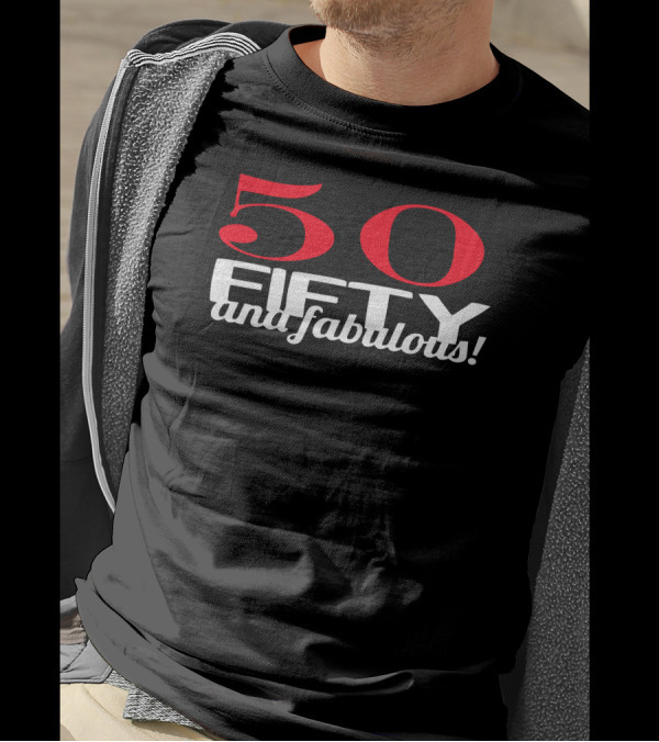 50 Fifty And Fabulous Funny Humor Geek T-Shirt