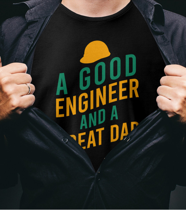 A Good Engineer And A Great Dad With Yellow Hard Hat T-Shirt