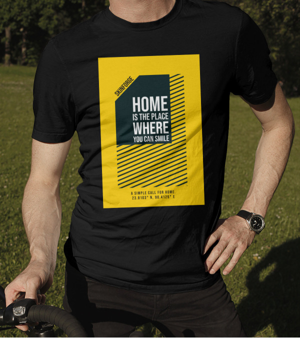 SKINFORGE Home Is The Place Where You Can Smile 23.8103° N, 90.4125° E T-Shirt