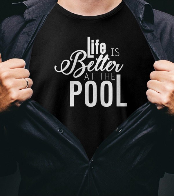 Funny Pool Life Is Better At The Pool T-Shirt