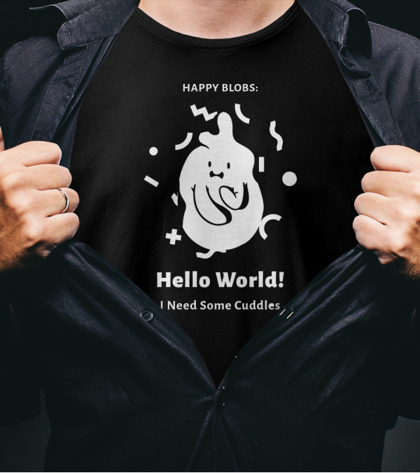 Happy Blobs Hello World I Need Some Cuddles T-Shirt