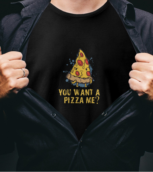 You Want A Pizza Me? Last Slice Funny Quote Pizza Piece T-Shirt