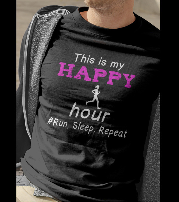 Running This Is My Happy Hour Runner Silhouette Run Sleep Repeat T-Shirt