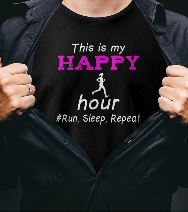 Running This Is My Happy Hour Runner Silhouette Run Sleep Repeat T-Shirt