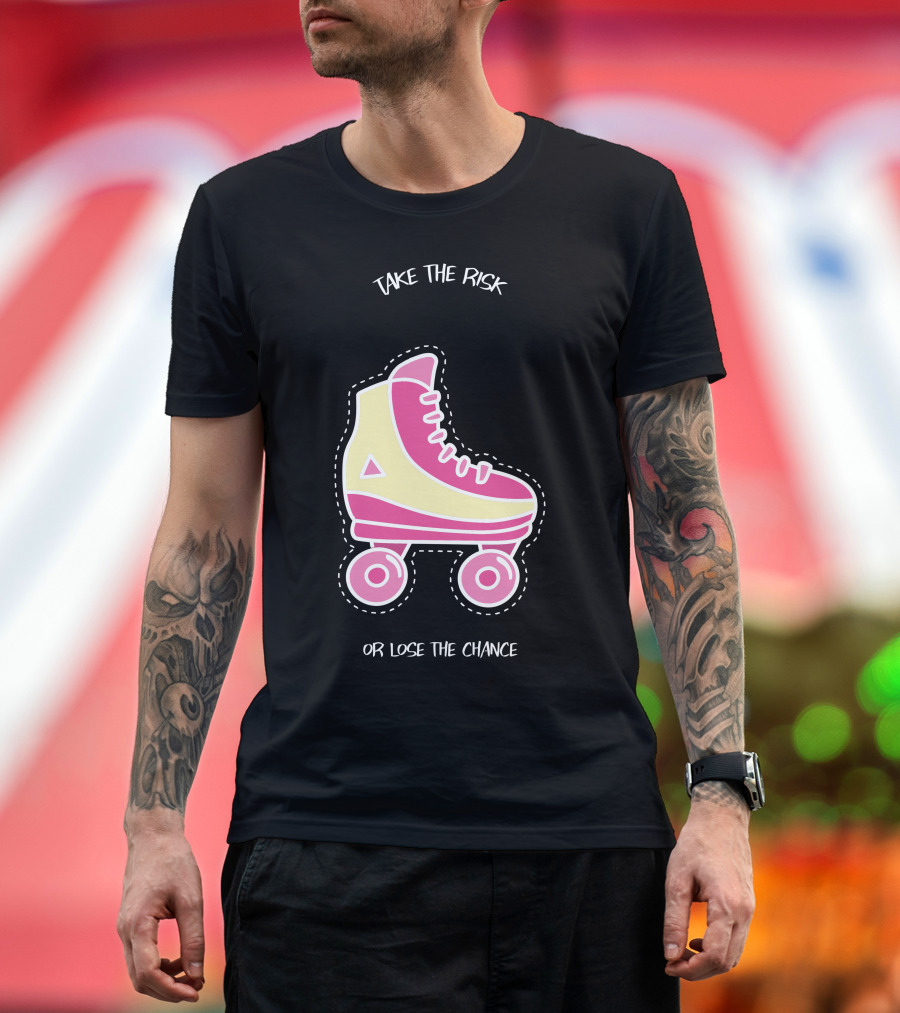Take the Risk or Lose the Chance Roller Skate T-Shirt