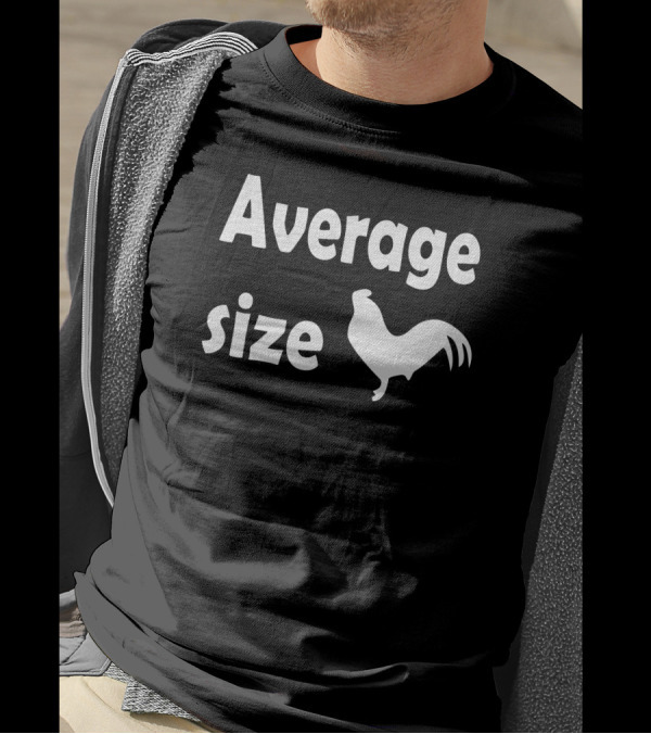 Average Size Funny Humor Rooster Geek T-Shirt