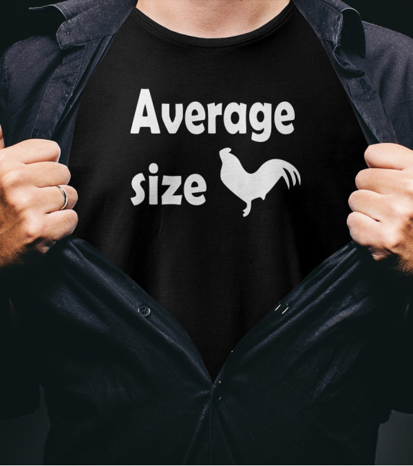 Average Size Funny Humor Rooster Geek T-Shirt