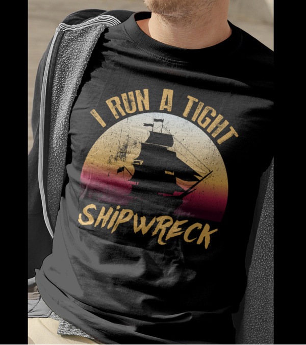 I Run A Tight Shipwreck Vintage Sunset Sailing Ship T-Shirt
