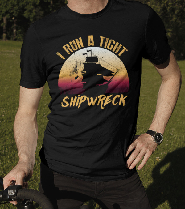 I Run A Tight Shipwreck Vintage Sunset Sailing Ship T-Shirt
