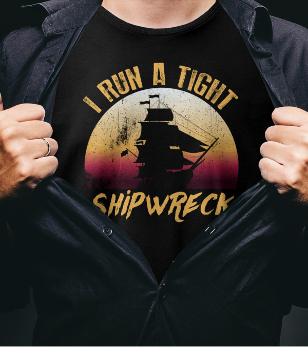I Run A Tight Shipwreck Vintage Sunset Sailing Ship T-Shirt