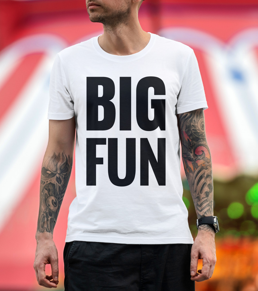Big Fun T-Shirt