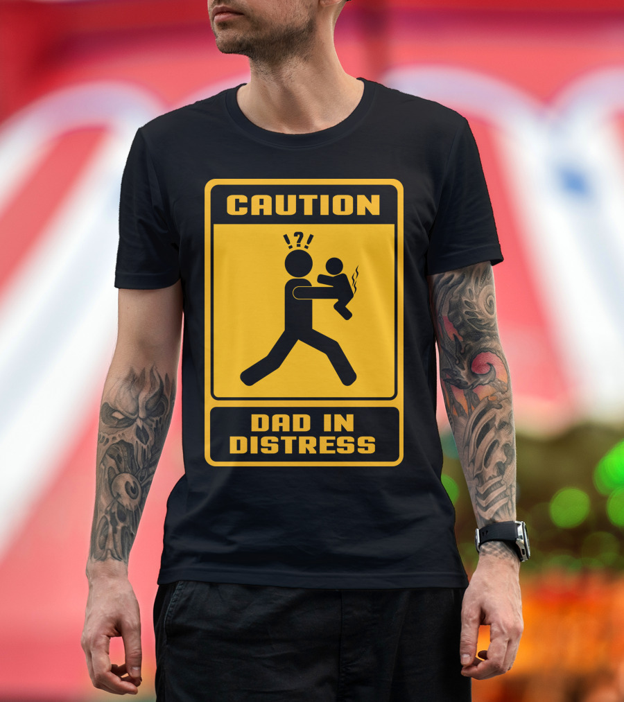 Caution Dad In Distress Warning Sign Baby T-Shirt